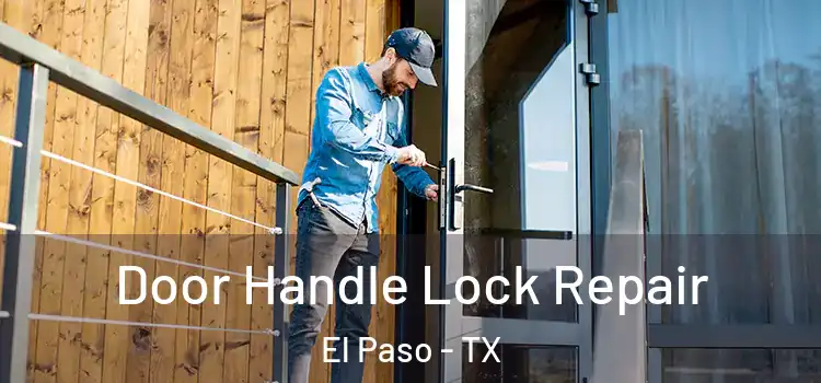 Door Handle Lock Repair El Paso - TX