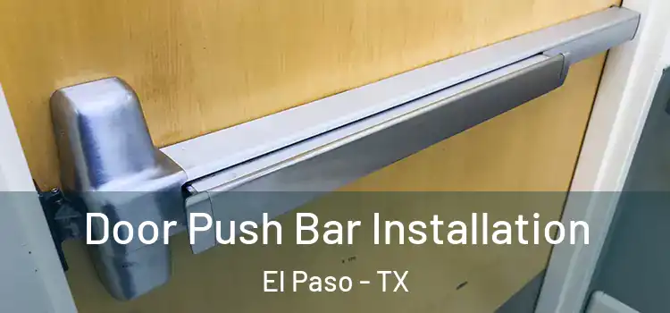 Door Push Bar Installation El Paso - TX