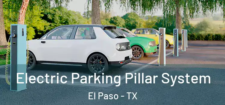 Electric Parking Pillar System El Paso - TX