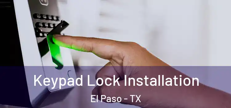  Keypad Lock Installation El Paso - TX