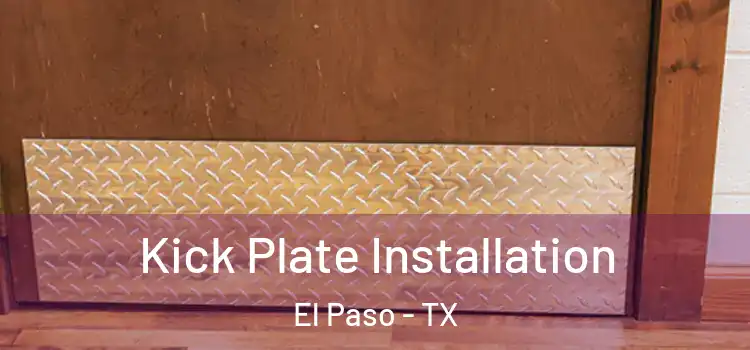 Kick Plate Installation El Paso - TX