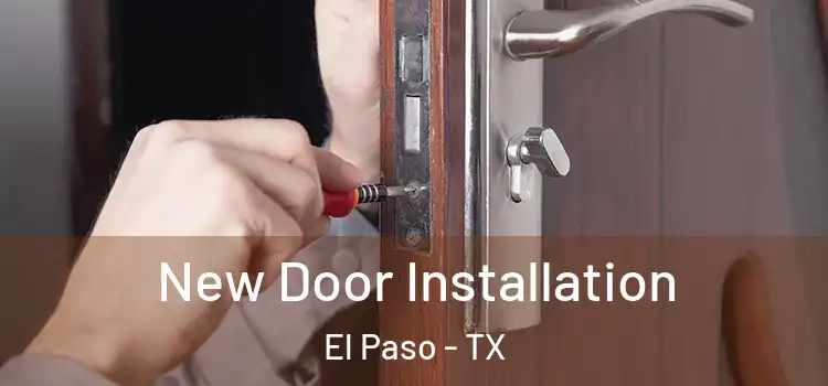 New Door Installation El Paso - TX